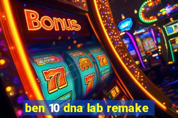 ben 10 dna lab remake