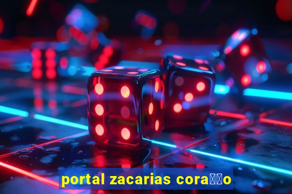 portal zacarias cora莽茫o