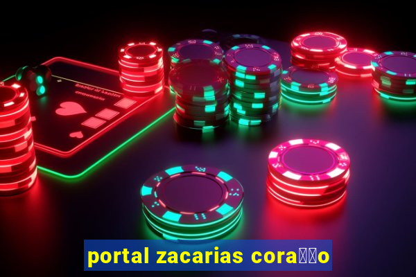 portal zacarias cora莽茫o