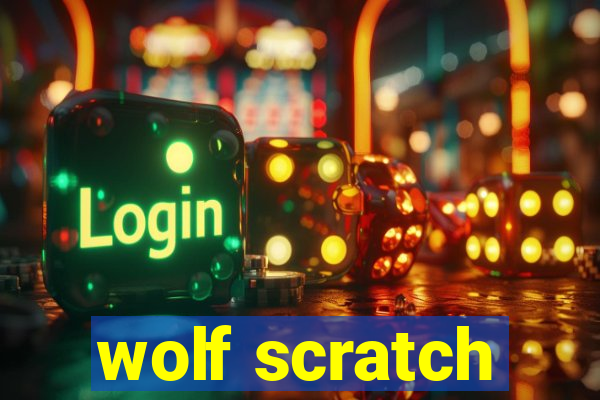 wolf scratch