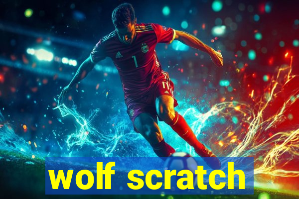 wolf scratch