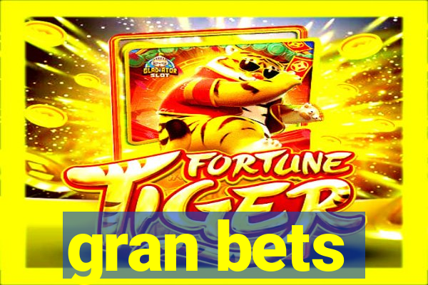 gran bets