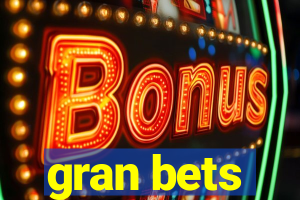 gran bets