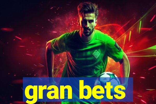 gran bets