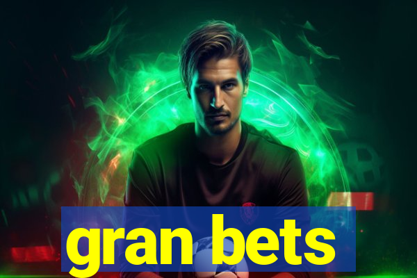 gran bets