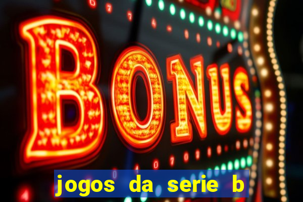 jogos da serie b de hoje