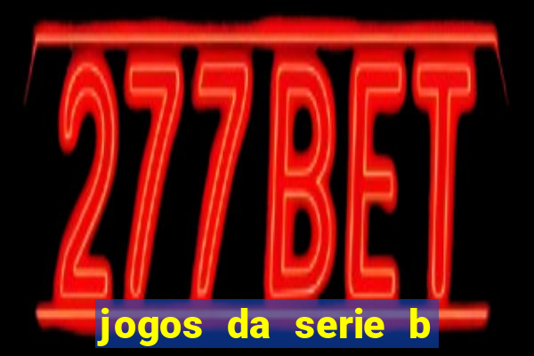 jogos da serie b de hoje