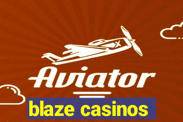 blaze casinos