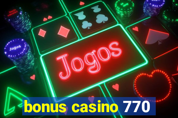 bonus casino 770