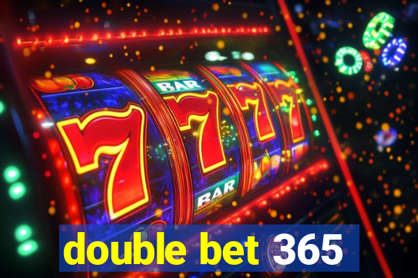 double bet 365