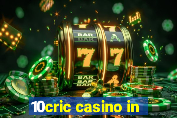 10cric casino in