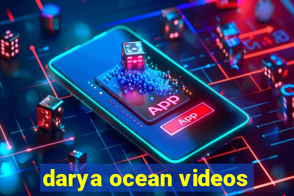 darya ocean videos