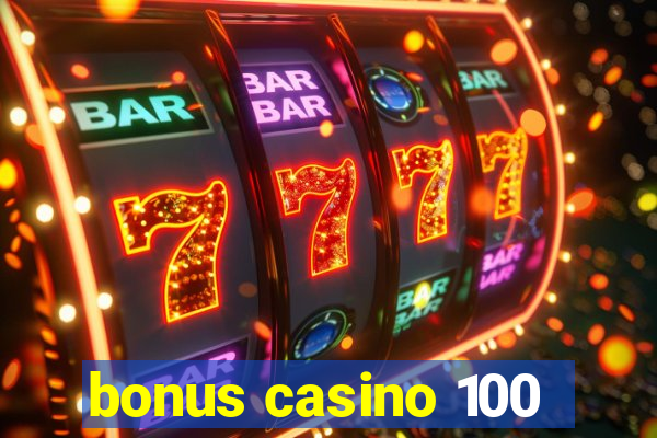 bonus casino 100