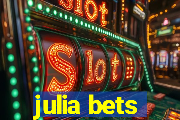 julia bets