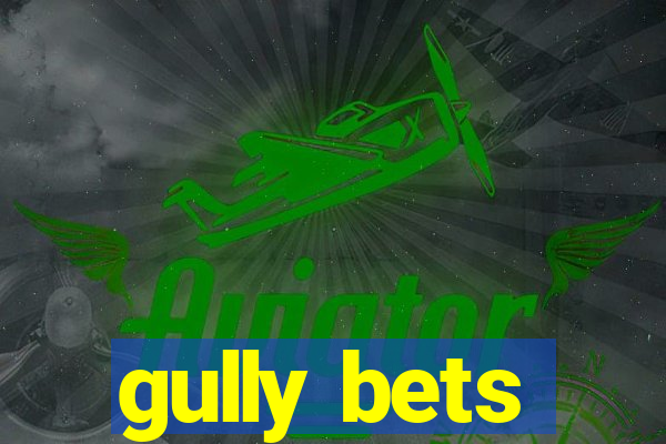 gully bets