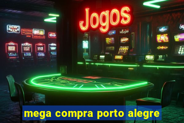 mega compra porto alegre