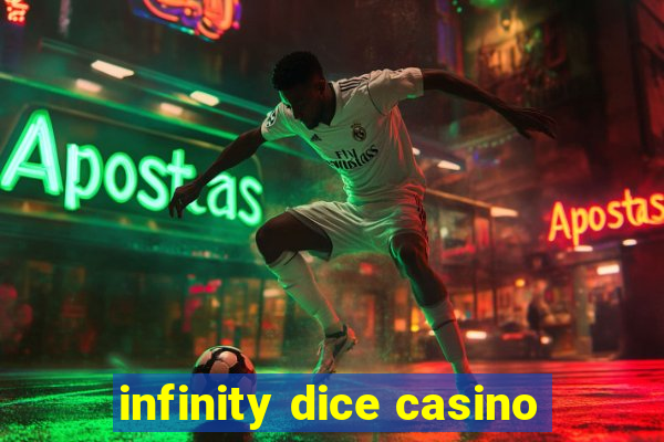 infinity dice casino