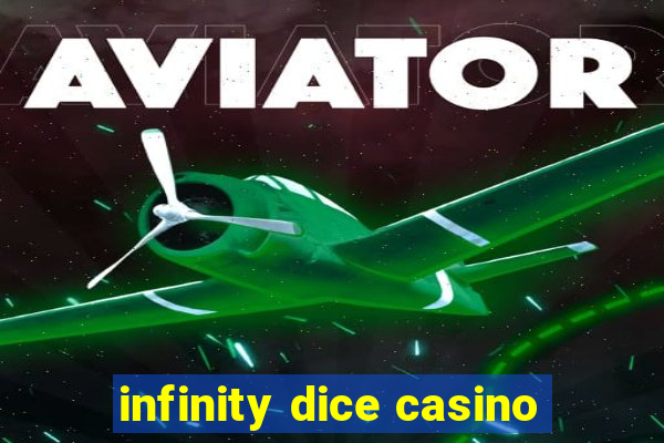 infinity dice casino