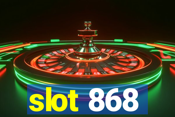 slot 868