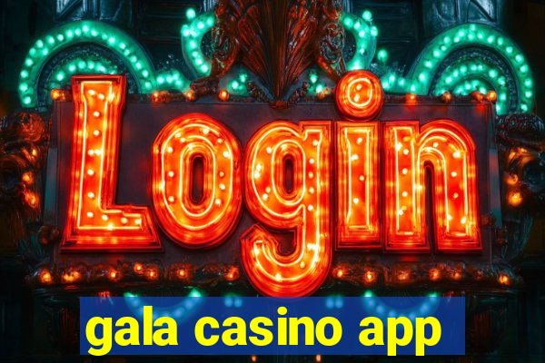 gala casino app