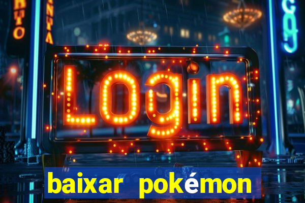 baixar pokémon mundos elementais