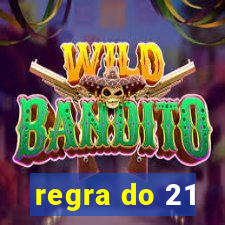 regra do 21