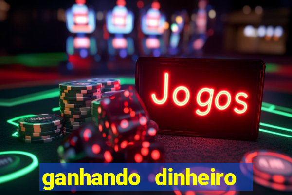 ganhando dinheiro jogando online