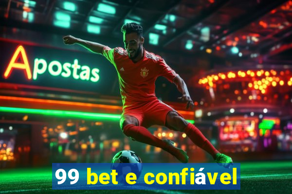 99 bet e confiável