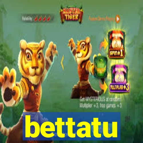 bettatu