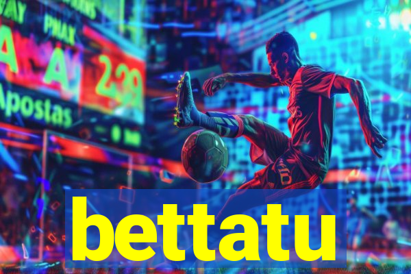 bettatu