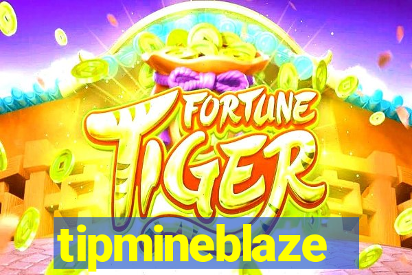 tipmineblaze