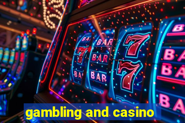 gambling and casino