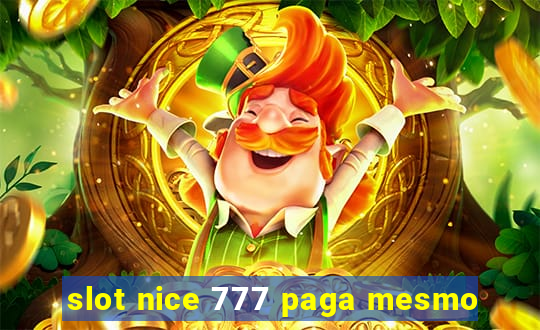 slot nice 777 paga mesmo