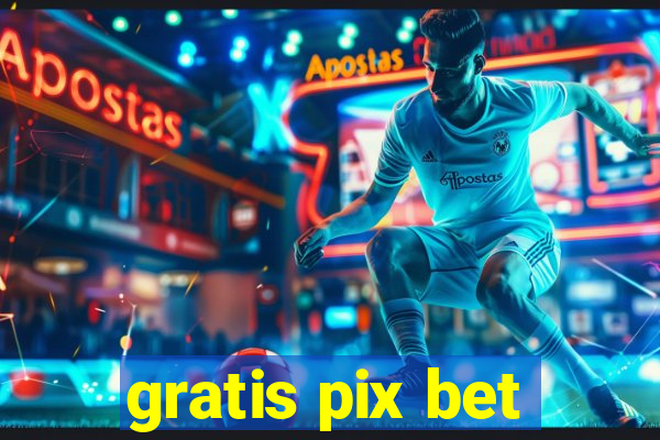 gratis pix bet