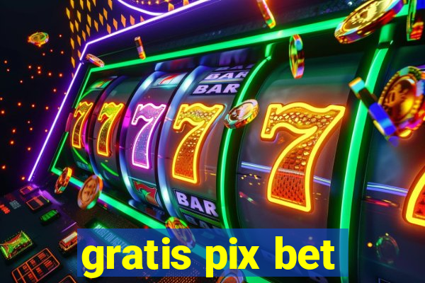 gratis pix bet