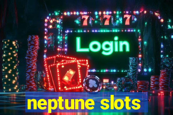 neptune slots