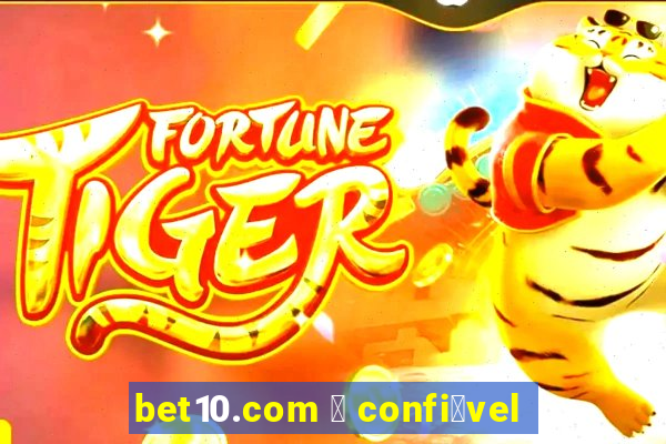 bet10.com 茅 confi谩vel