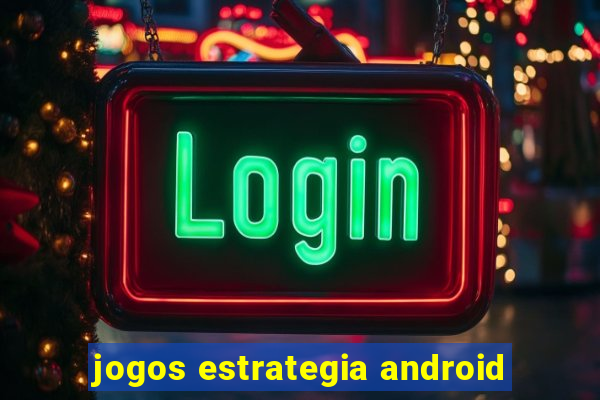 jogos estrategia android