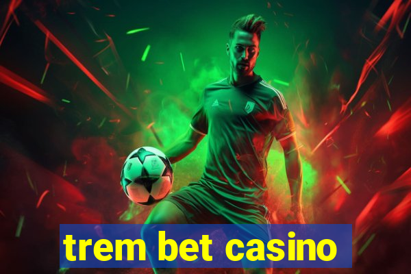 trem bet casino