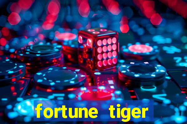 fortune tiger cadastre e ganhe