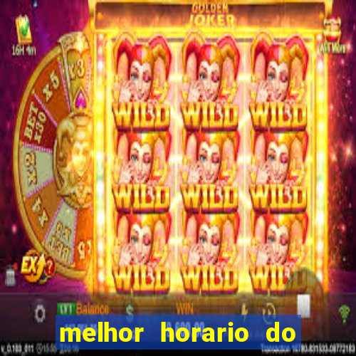 melhor horario do fortune tiger