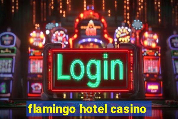 flamingo hotel casino