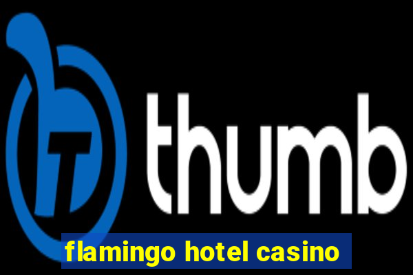 flamingo hotel casino