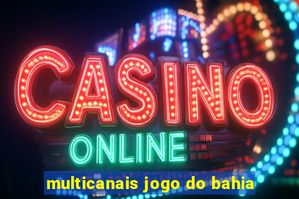 multicanais jogo do bahia