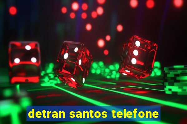 detran santos telefone