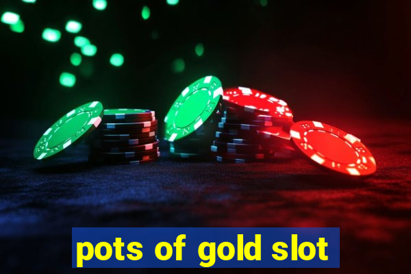 pots of gold slot