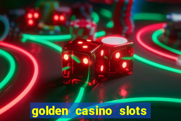 golden casino slots paga mesmo