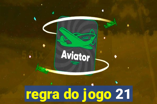 regra do jogo 21