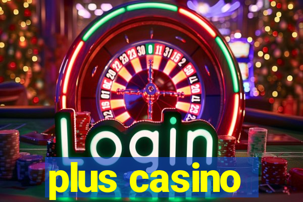 plus casino