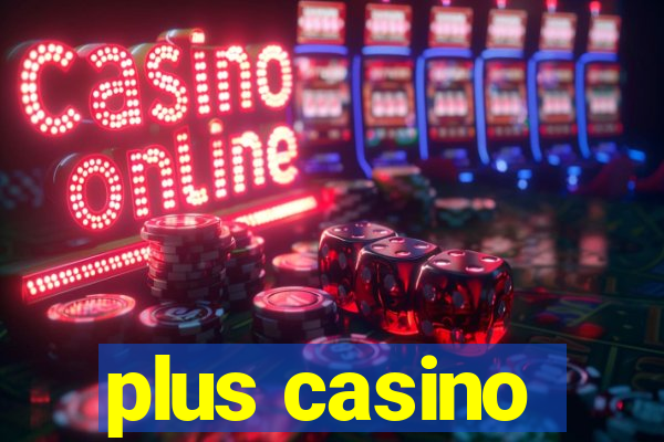 plus casino